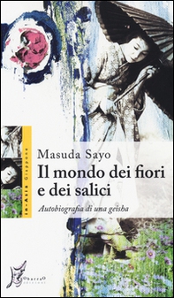 Il mondo dei fiori e dei salici. Autobiografia di una geisha - Librerie.coop