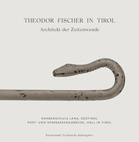 Theodor Fischer in Tirol. Architekt der Zeitwende - Librerie.coop