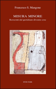Misura minore. Resoconti dal quotidiano divenire cose - Librerie.coop Misura minore. Resoconti dal quotidiano divenire cose - Librerie.coop