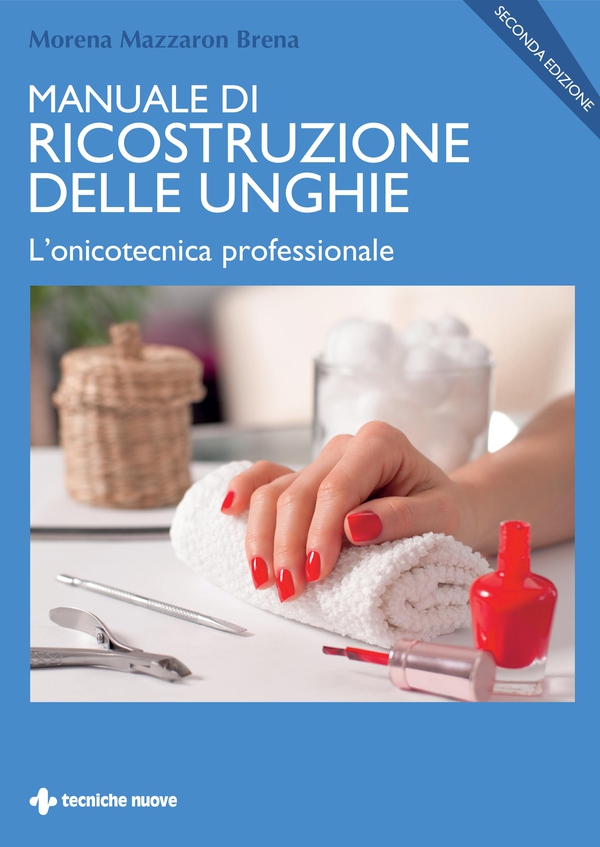 Manuale di ricostruzione delle unghie - II ed. - Librerie.coop Manuale di ricostruzione delle unghie - II ed. - Librerie.coop