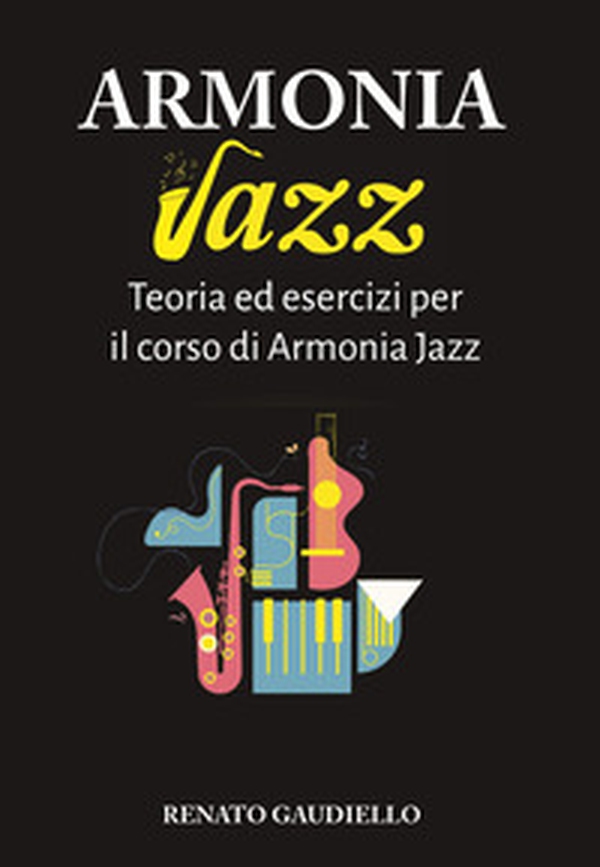Armonia jazz. Teoria ed esercizi per il corso di Armonia jazz - Librerie.coop Armonia jazz. Teoria ed esercizi per il corso di Armonia jazz - Librerie.coop