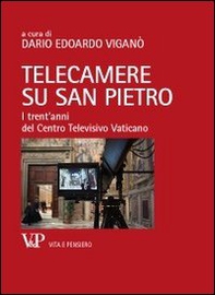 Telecamere su San Pietro. I trent'anni del Centro Televisivo Vaticano - Librerie.coop