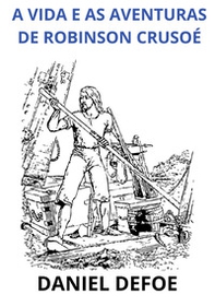 A vida e as aventuras de Robinson Crusoé - Librerie.coop A vida e as aventuras de Robinson Crusoé - Librerie.coop