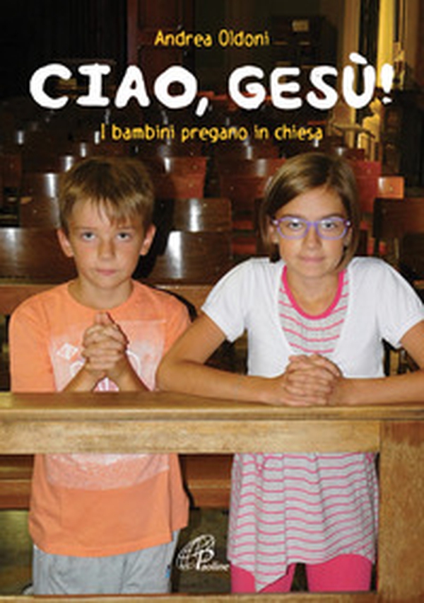 Ciao Gesù! I bambini pregano in chiesa - Librerie.coop Ciao Gesù! I bambini pregano in chiesa - Librerie.coop