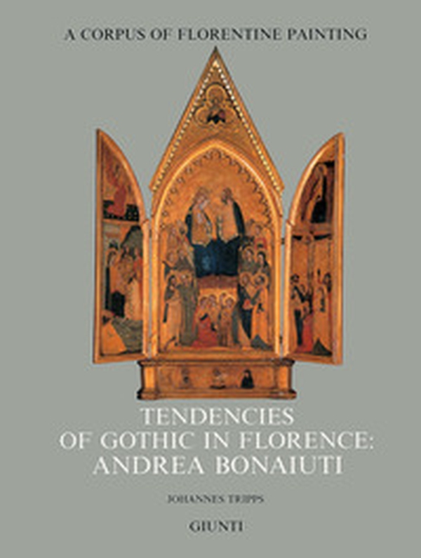 Tendencies of gothic in Florence: Andrea Bonaiuti - Librerie.coop Tendencies of gothic in Florence: Andrea Bonaiuti - Librerie.coop