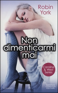 Non dimenticarmi mai. Caroline & West series - Librerie.coop Non dimenticarmi mai. Caroline & West series - Librerie.coop