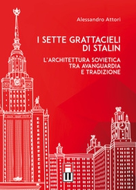 I sette grattacieli di Stalin. L'architettura sovietica tra avanguardia e tradizione - Librerie.coop