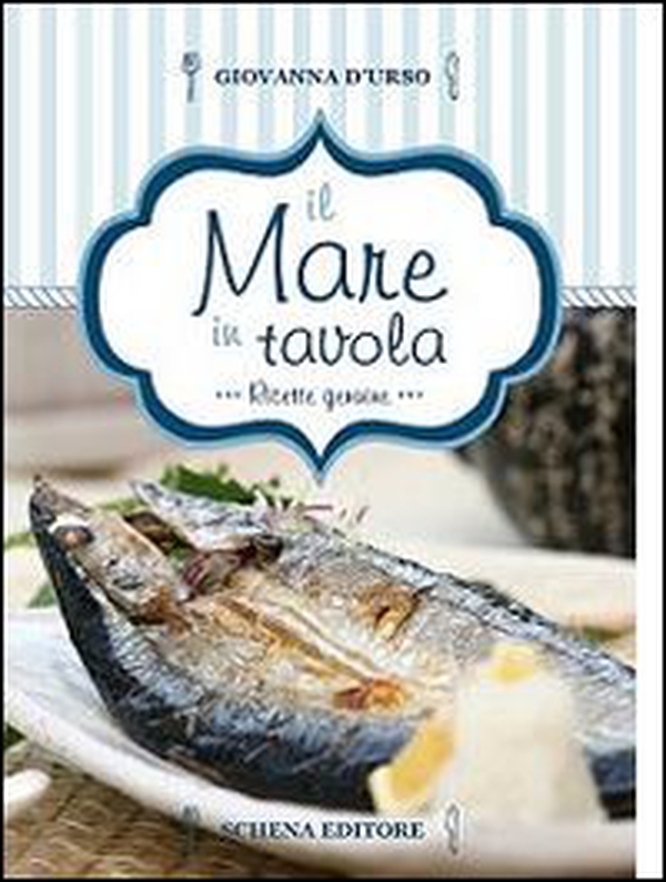 Il mare in tavola. Ricette genuine - Librerie.coop Il mare in tavola. Ricette genuine - Librerie.coop