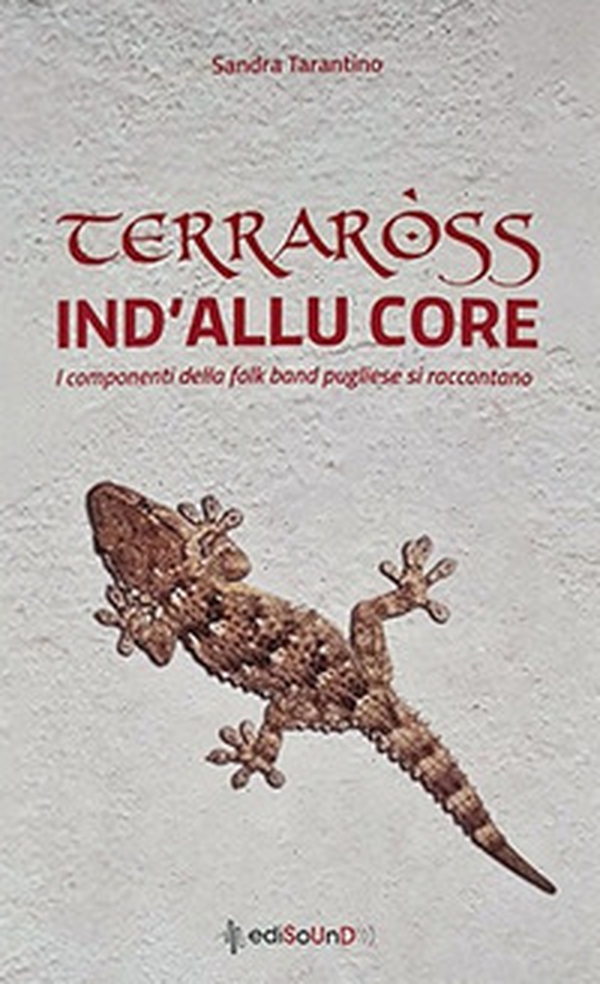 Terraross. Ind'allu core. I componenti della folk band pugliese si raccontano - Librerie.coop Terraross. Ind'allu core. I componenti della folk band pugliese si raccontano - Librerie.coop