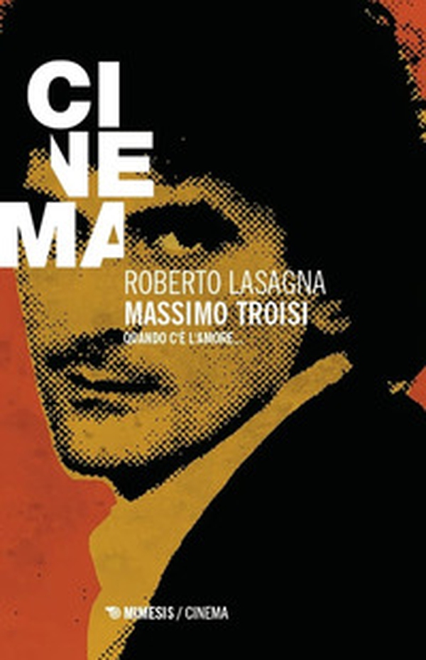 Massimo Troisi. Quando c'è l'amore... - Librerie.coop Massimo Troisi. Quando c'è l'amore... - Librerie.coop