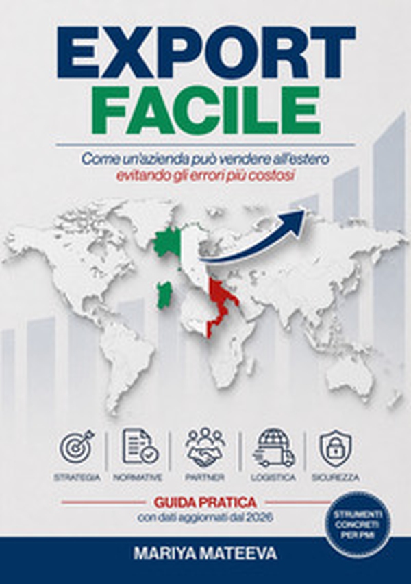 Export facile. Come un'azienda può vendere all'estero evitando gli errori più costosi - Librerie.coop