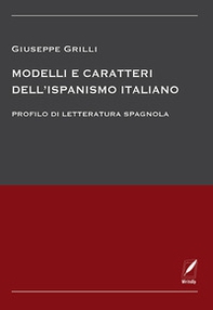 Modelli e caratteri dell'ispanismo italiano. Profilo di letteratura spagnola - Librerie.coop Modelli e caratteri dell'ispanismo italiano. Profilo di letteratura spagnola - Librerie.coop