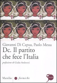 Dc. Il partito che fece l'Italia - Librerie.coop