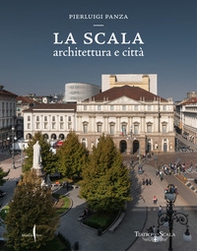La Scala. Architettura e città - Librerie.coop