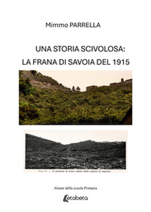 Una storia scivolosa: la frana di Savoia del 1915 - Librerie.coop