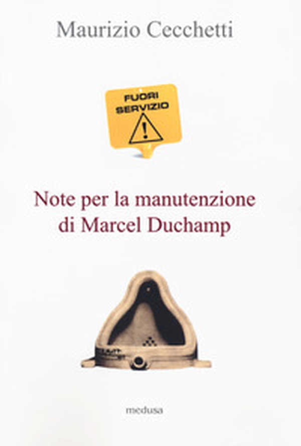 Fuori servizio. Note per la manutenzione di Marcel Duchamp - Librerie.coop Fuori servizio. Note per la manutenzione di Marcel Duchamp - Librerie.coop