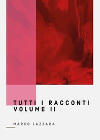Tutti i racconti - Vol. 2 - Librerie.coop