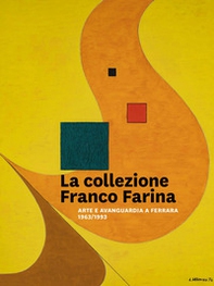 La collezione Franco Farina. Arte e avanguardia a Ferrara 1963-1993 - Librerie.coop