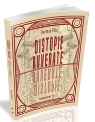 Distopie avverate. Da 1984 a Black Mirror, 10 scenari distopici divenuti realtà - Librerie.coop