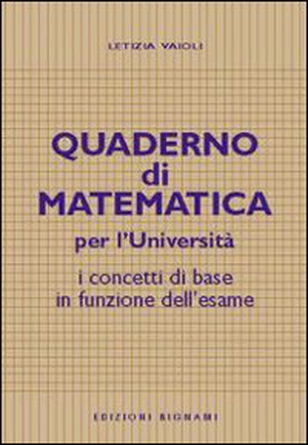 Quaderno di matematica per l'università. I concetti di base in funzione dell'esame - Librerie.coop Quaderno di matematica per l'università. I concetti di base in funzione dell'esame - Librerie.coop