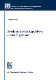 Presidente della Repubblica e crisi di governo - Librerie.coop Presidente della Repubblica e crisi di governo - Librerie.coop