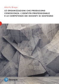 Le organizzazioni che producono conoscenza: l'identità professionale e le competenze dei docenti di sostegno - Librerie.coop