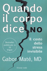 Quando il corpo dice no. Il costo dello stress invisibile - Librerie.coop Quando il corpo dice no. Il costo dello stress invisibile - Librerie.coop
