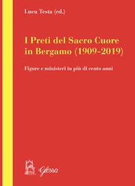 I preti del Sacro Cuore in Bergamo (1909-2019). Figure e ministeri in più di cento anni - Librerie.coop