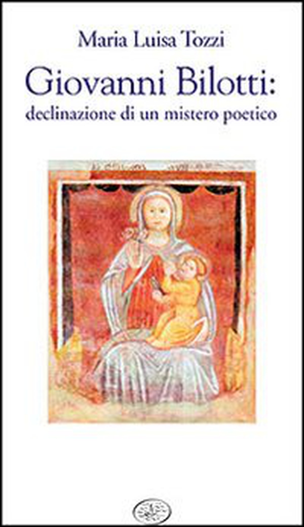 Giovanni Bilotti. Declinazione di un mistero poetico - Librerie.coop Giovanni Bilotti. Declinazione di un mistero poetico - Librerie.coop