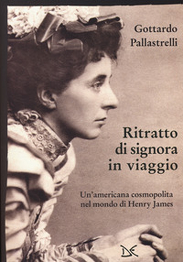 Ritratto di signora in viaggio. Un'americana cosmopolita nel mondo di Henry James - Librerie.coop Ritratto di signora in viaggio. Un'americana cosmopolita nel mondo di Henry James - Librerie.coop