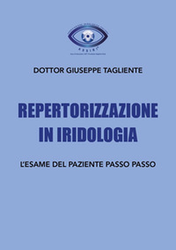Repertorizzazione in iridologia. L'esame del paziente passo passo - Librerie.coop Repertorizzazione in iridologia. L'esame del paziente passo passo - Librerie.coop