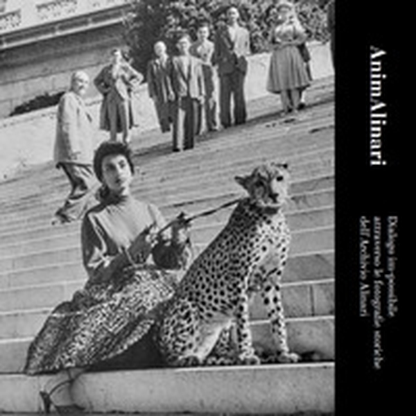 AnimAlinari. Dialogo im-possibile attraverso le fotografie storiche dell'Archivio Alinari. Ediz. italiana e inglese - Librerie.coop