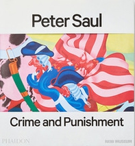 Peter Saul. Crime and punishment - Librerie.coop
