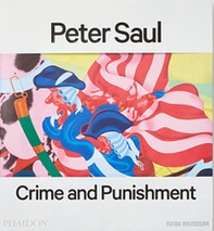 Peter Saul. Crime and punishment - Librerie.coop