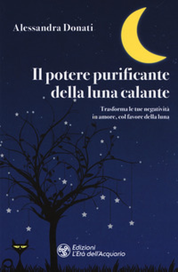 Il potere purificante della luna calante. Trasforma le tue negatività in amore, col favore della luna - Librerie.coop Il potere purificante della luna calante. Trasforma le tue negatività in amore, col favore della luna - Librerie.coop