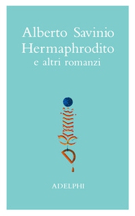 Opere. Hermaphrodito e altri romanzi - Vol. 1 - Librerie.coop