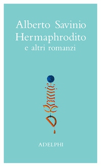 Opere. Hermaphrodito e altri romanzi - Vol. 1 - Librerie.coop Opere. Hermaphrodito e altri romanzi - Vol. 1 - Librerie.coop