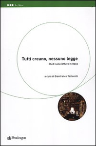 Tutti creano, nessuno legge. Studi sulla lettura in Italia - Librerie.coop