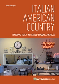 Italian American country. Finding Italy in small-town America - Librerie.coop