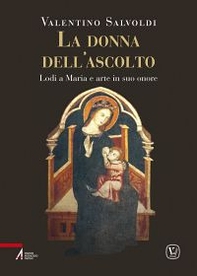 La donna dell'ascolto. Lodi a Maria e arte in suo onore - Librerie.coop