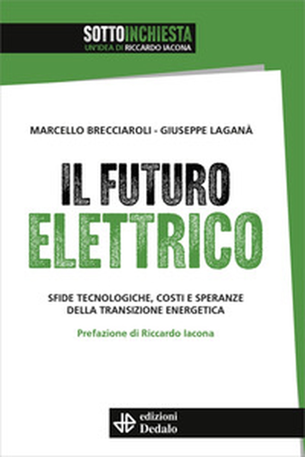 Il futuro elettrico. Sfide tecnologiche, costi e speranze della transizione energetica - Librerie.coop Il futuro elettrico. Sfide tecnologiche, costi e speranze della transizione energetica - Librerie.coop
