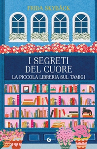 I segreti del cuore. La piccola libreria sul Tamigi - Librerie.coop