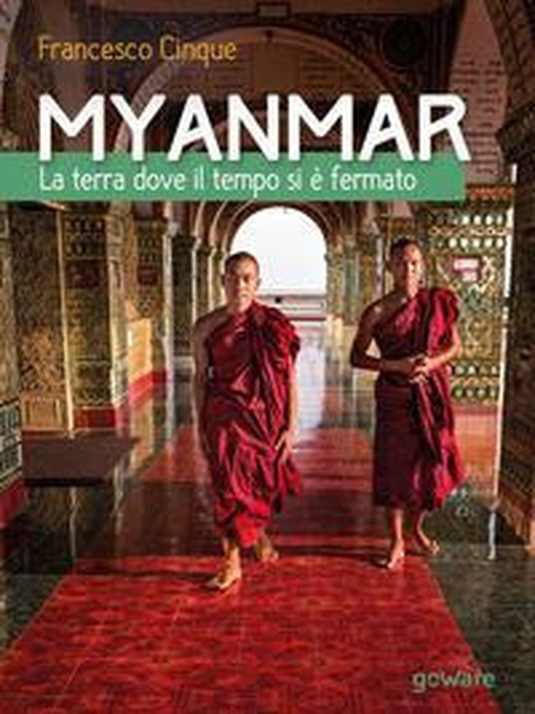 Myanmar. La terra dove il tempo si è fermato - Librerie.coop Myanmar. La terra dove il tempo si è fermato - Librerie.coop