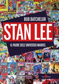 Stan Lee. Il padre dell'universo Marvel - Librerie.coop
