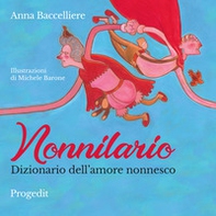 Nonnilario. Dizionario dell'amore nonnesco - Librerie.coop
