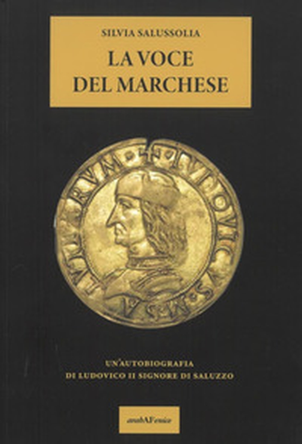 La voce del Marchese. Un'autobiografia di Ludovico II Signore di Saluzzo - Librerie.coop La voce del Marchese. Un'autobiografia di Ludovico II Signore di Saluzzo - Librerie.coop