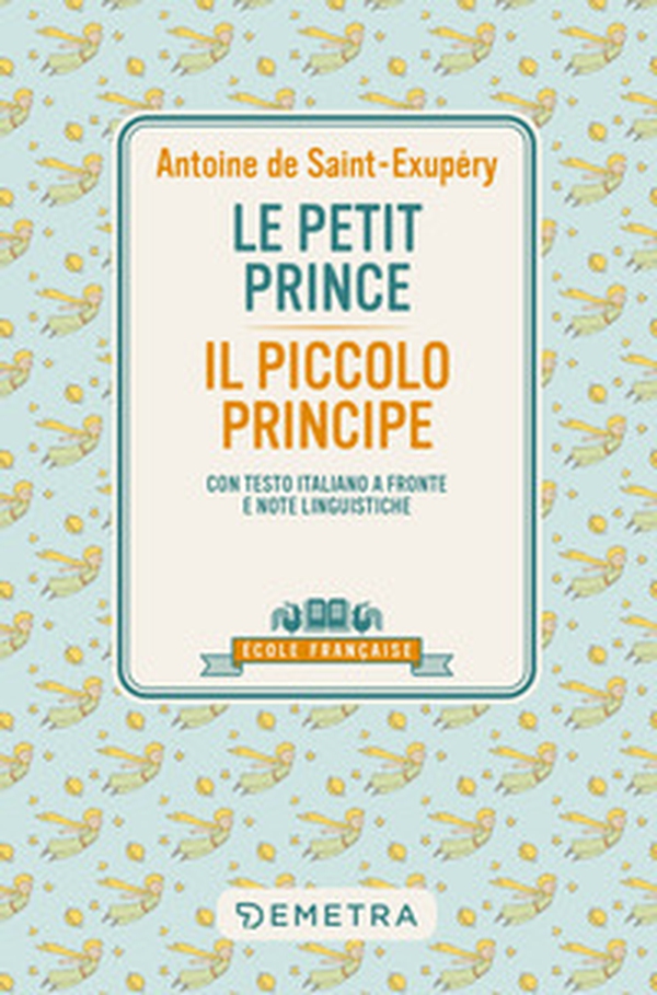 Le petit prince-Il piccolo principe. Con testo italiano a fronte e note linguistiche - Librerie.coop Le petit prince-Il piccolo principe. Con testo italiano a fronte e note linguistiche - Librerie.coop
