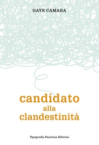 Candidato alla clandestinità. Come trovare la soluzione all'immigrazione - Librerie.coop