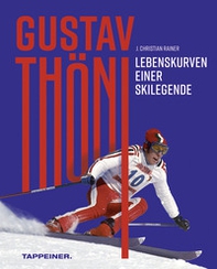 Gustav Thöni. Lebenskurven einer Skilegende - Librerie.coop Gustav Thöni. Lebenskurven einer Skilegende - Librerie.coop