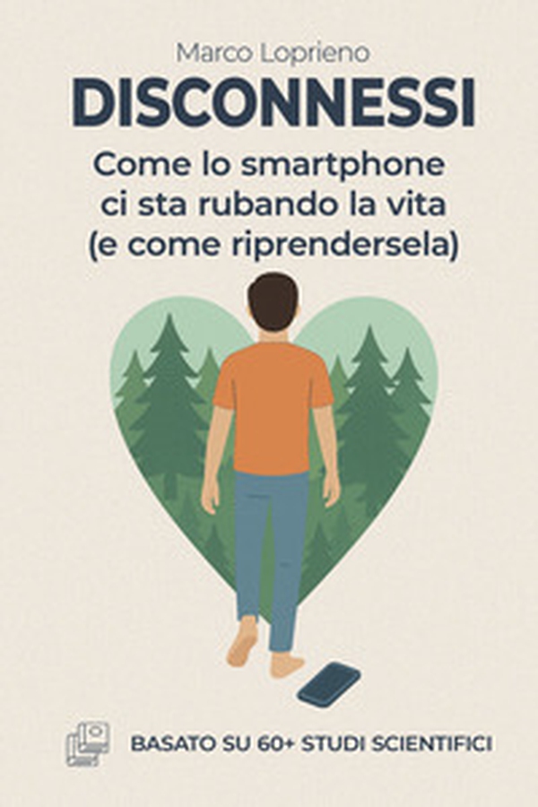 Disconnessi. Come lo smartphone ci sta rubando la vita (e come riprendersela) - Librerie.coop